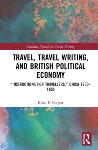 Book Cover for Travel, Traveling Writing, and British Political Economy by Brian Cooper