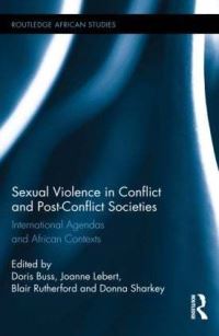 Book Cover for Sexual Violence in Conflict and Post-Conflict Societies by Doris Buss, Joanne M Lebert, Blair A Rutherford, Donna Sharkey, Obijiofor Aginam
