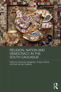 Book Cover for Religion, Nation and Democracy in the South Caucasus by Alexander Agadjanian, Ansgar Jödicke, Evert van der Zweerde