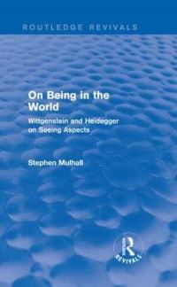 Book Cover for On Being in the World by Stephen Mulhall