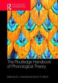 Book Cover for The Routledge Handbook of Phonological Theory by S J Hannahs, Anna R K Bosch