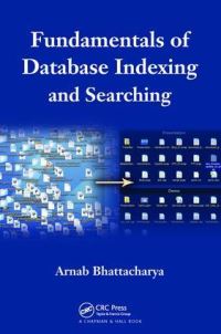 Book Cover for Fundamentals of Database Indexing and Searching by Arnab Bhattacharya