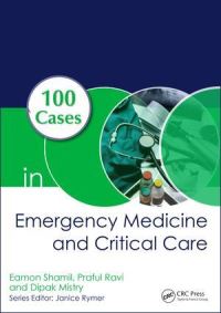 Book Cover for 100 Cases in Emergency Medicine and Critical Care by Eamon Shamil, Praful Ravi, Dipak Mistry
