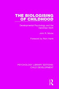Book Cover for The Biologising of Childhood by John R Morss