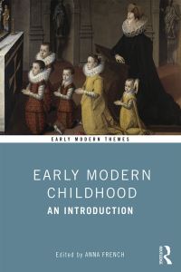Book Cover for Early Modern Childhood by Anna French