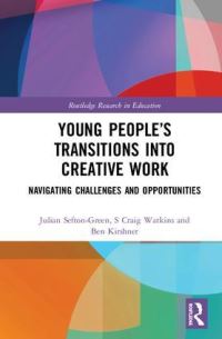Book Cover for Young People's Transitions Into Creative Work by Julian SeftonGreen, S Craig Watkins, Benjamin Kirshner