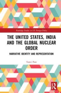 Book Cover for The United States, India and the Global Nuclear Order by Tanvi Pate