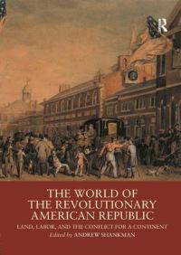 Book Cover for The World of the Revolutionary American Republic by Andrew Shankman