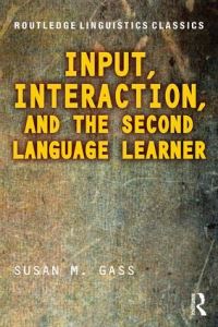 Book Cover for Input, Interaction, and the Second Language Learner by Susan M Gass