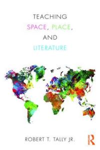 Book Cover for Teaching Space, Place and Literature by Robert T Tally