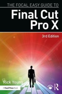Book Cover for The Focal Easy Guide to Final Cut Pro X by Rick Young