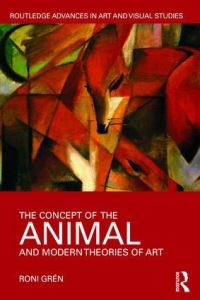 Book Cover for The Concept of the Animal and Modern Theories of Art by Roni Grén