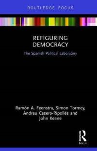 Book Cover for Refiguring Democracy by Ramón A Feenstra, Simon Tormey, Andreu Casero Ripollés, John Keane