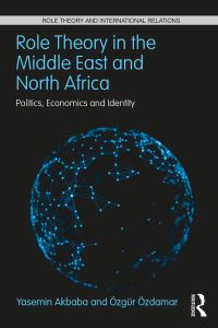 Book Cover for Role Theory in the Middle East and North Africa by Yasemin Akbaba, Özgür Özdamar