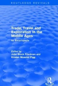 Book Cover for Trade, Travel, and Exploration in the Middle Ages by John Block Friedman, Kristen Mossler Figg