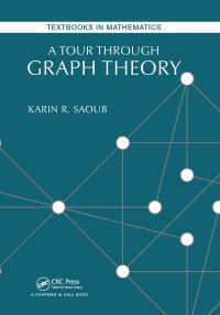Book Cover for A Tour Through Graph Theory by Karin R Saoub