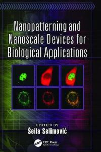 Book Cover for Nanopatterning and Nanoscale Devices for Biological Applications by Seila Selimovic