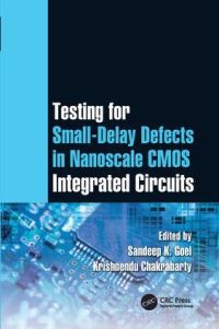 Book Cover for Testing for Small-Delay Defects in Nanoscale CMOS Integrated Circuits by Sandeep K Goel, Krishnendu Chakrabarty
