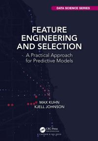 Book Cover for Feature Engineering and Selection by Max Kuhn, Kjell Johnson