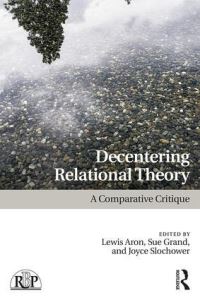 Book Cover for Decentering Relational Theory by Lewis Aron, Sue Grand, Joyce Anne Slochower