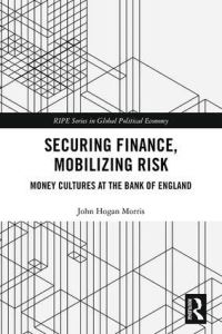 Book Cover for Securing Finance, Mobilizing Risk by John Hogan Morris