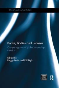 Book Cover for Books, Bodies and Bronzes by Peggy Levitt, Pál Nyíri