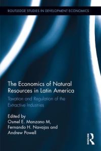 Book Cover for The Economics of Natural Resources in Latin America by Osmel Manzano, Fernando Navajas, Andrew Powell