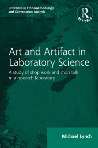 Book Cover for Routledge Revivals: Art and Artifact in Laboratory Science (1985) by Michael Lynch