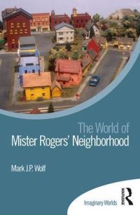 Book Cover for The World of Mister Rogers' Neighborhood by Mark J P Wolf