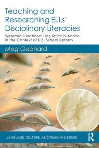 Book Cover for Teaching and Researching ELLs' Disciplinary Literacies by Meg Gebhard