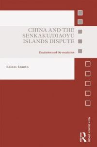 Book Cover for China and the Senkaku/Diaoyu Islands Dispute by Balazs Szanto