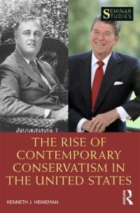 Book Cover for The Rise of Contemporary Conservatism in the United States by Kenneth J Heineman