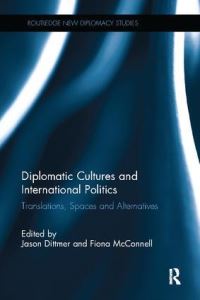 Book Cover for Diplomatic Cultures and International Politics by Jason Dittmer, Fiona McConnell