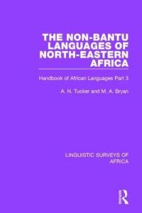 Book Cover for The Non-Bantu Languages of North-Eastern Africa Part 3 by A N Tucker, M A Bryan