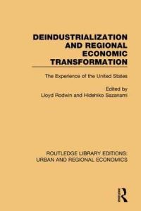 Book Cover for Deindustrialization and Regional Economic Transformation by Lloyd Rodwin, Hidehiko Sazanami