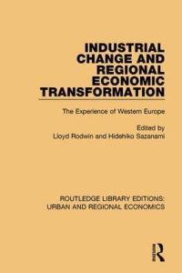 Book Cover for Industrial Change and Regional Economic Transformation by Lloyd Rodwin, Hidehiko Sazanami