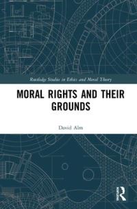 Book Cover for Moral Rights and Their Grounds by David Alm