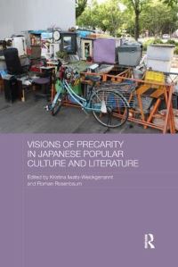 Book Cover for Visions of Precarity in Japanese Popular Culture and Literature by Kristina IwataWeickgenannt, Roman Rosenbaum