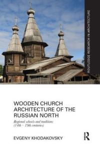 Book Cover for Wooden Church Architecture of the Russian North by Evgeny Khodakovsky