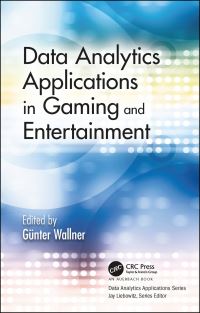 Book Cover for Data Analytics Applications in Gaming and Entertainment / Edited by Günter Wallner by Günter Wallner