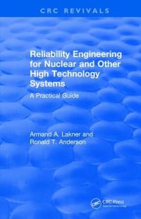 Book Cover for Reliability Engineering for Nuclear and Other High Technology Systems (1985) by AA Lakner, RT Anderson