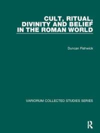 Book Cover for Cult, Ritual, Divinity and Belief in the Roman World by Duncan Fishwick