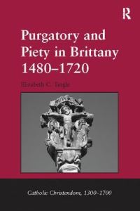 Book Cover for Purgatory and Piety in Brittany 1480-1720 by Elizabeth C Tingle