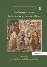 Book Cover for Performativity and Performance in Baroque Rome by Peter Gillgren, Mårten Snickare