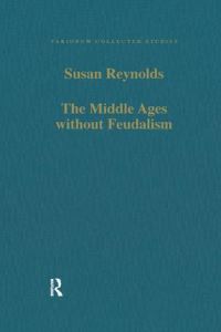 Book Cover for The Middle Ages Without Feudalism by Susan Reynolds