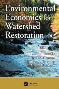 Book Cover for Environmental Economics for Watershed Restoration by Hale W Thurston, Matthew T Heberling, Alyse Schrecongost