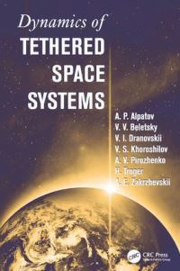 Book Cover for Dynamics of Tethered Space Systems by Hans Troger, AP Alpatov, VV Beletsky, VI Dranovskii, VS Khoroshilov, AV Pirozhenko, AE Zakrzhevskii