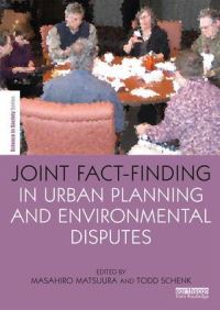 Book Cover for Joint Fact Finding in Urban Planning and Environmental Disputes by Masahiro Matsuura, Todd Schenk