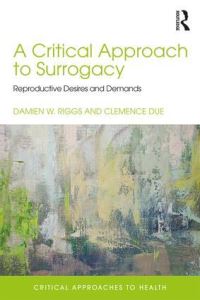 Book Cover for A Critical Approach to Surrogacy by Damien W Riggs, Clemence Due