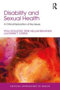 Book Cover for Disability and Sexual Health by Poul Rohleder, Stine Hellum Braathen, Mark Thomas Carew